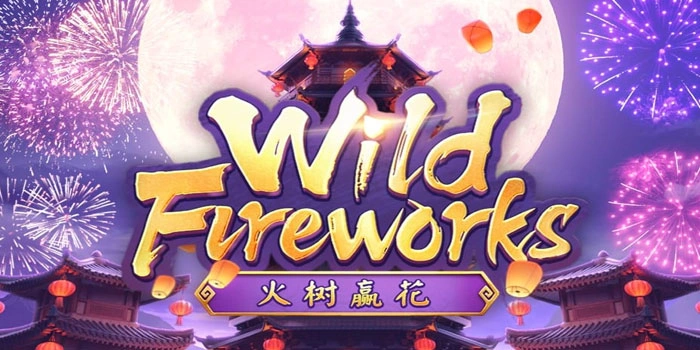 Jackpot Besar Bisa Dimenangkan Dengan Mudah Wild Fireworks