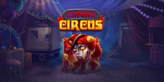 Cara Mudah Mendapatkan Jackpot Di Slot Zombie Circus