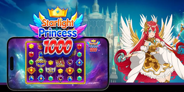 Pola Terbaik Slot Starlight Princess 1000 Yang Wajib Dicoba