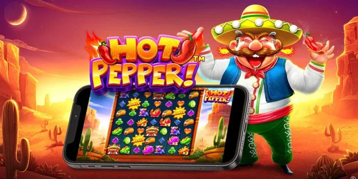 Cara Cerdas Bermain Slot Hot Pepper Profit Maksimal Tiap Hari